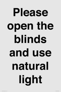 Please open the blinds and use natural light